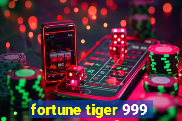 fortune tiger 999